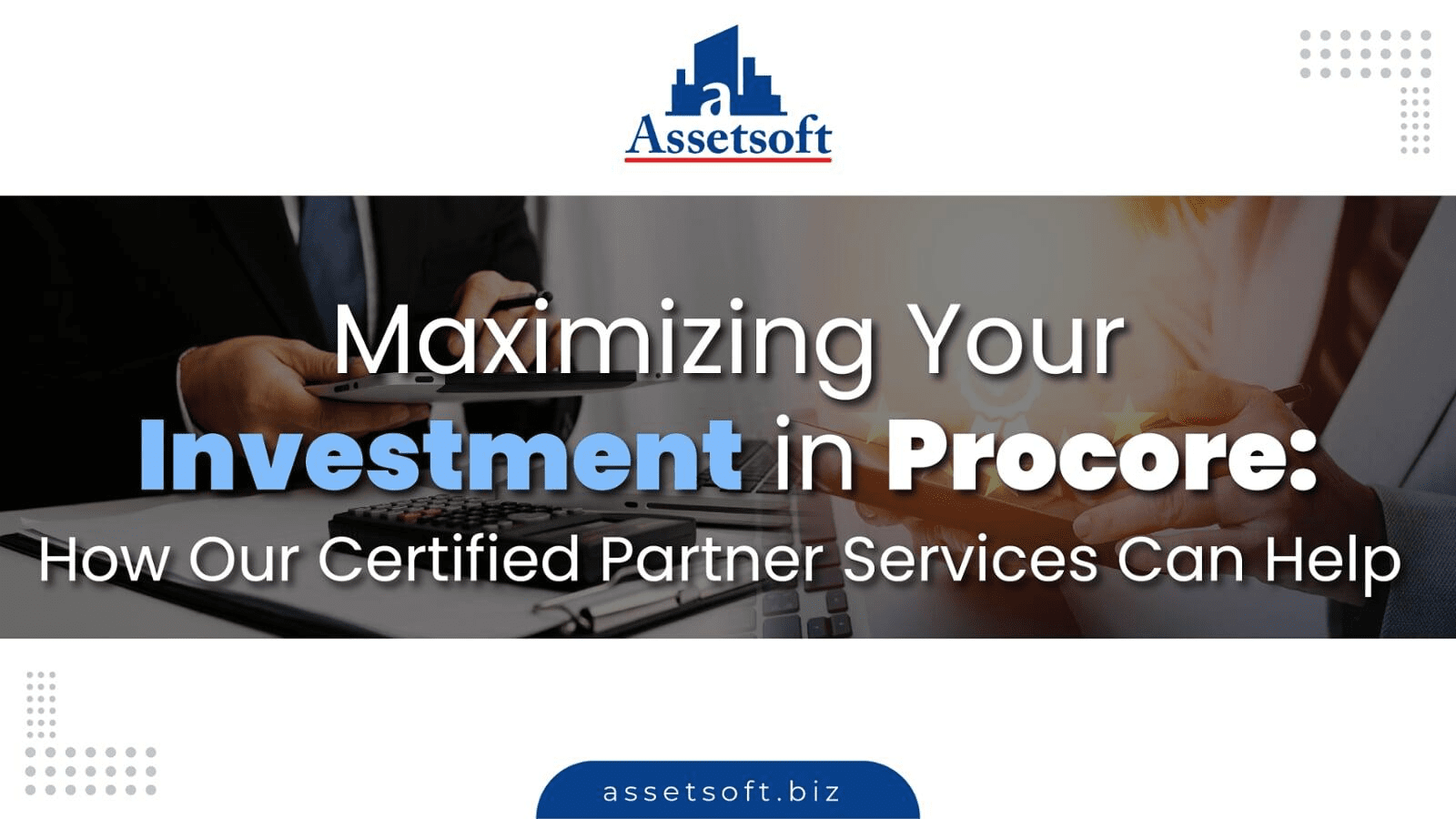 Maximizing Your Investment in Procore: How Our Certified Partner Services Can Help 